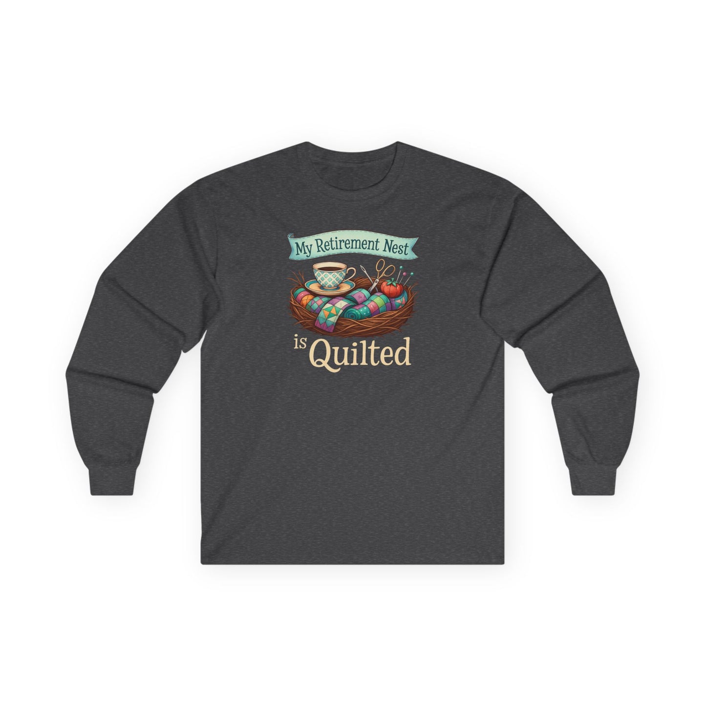 My Retirement Nest is Quilted Long Sleeve Shirt | Quilter’s Retirement Gift Tee