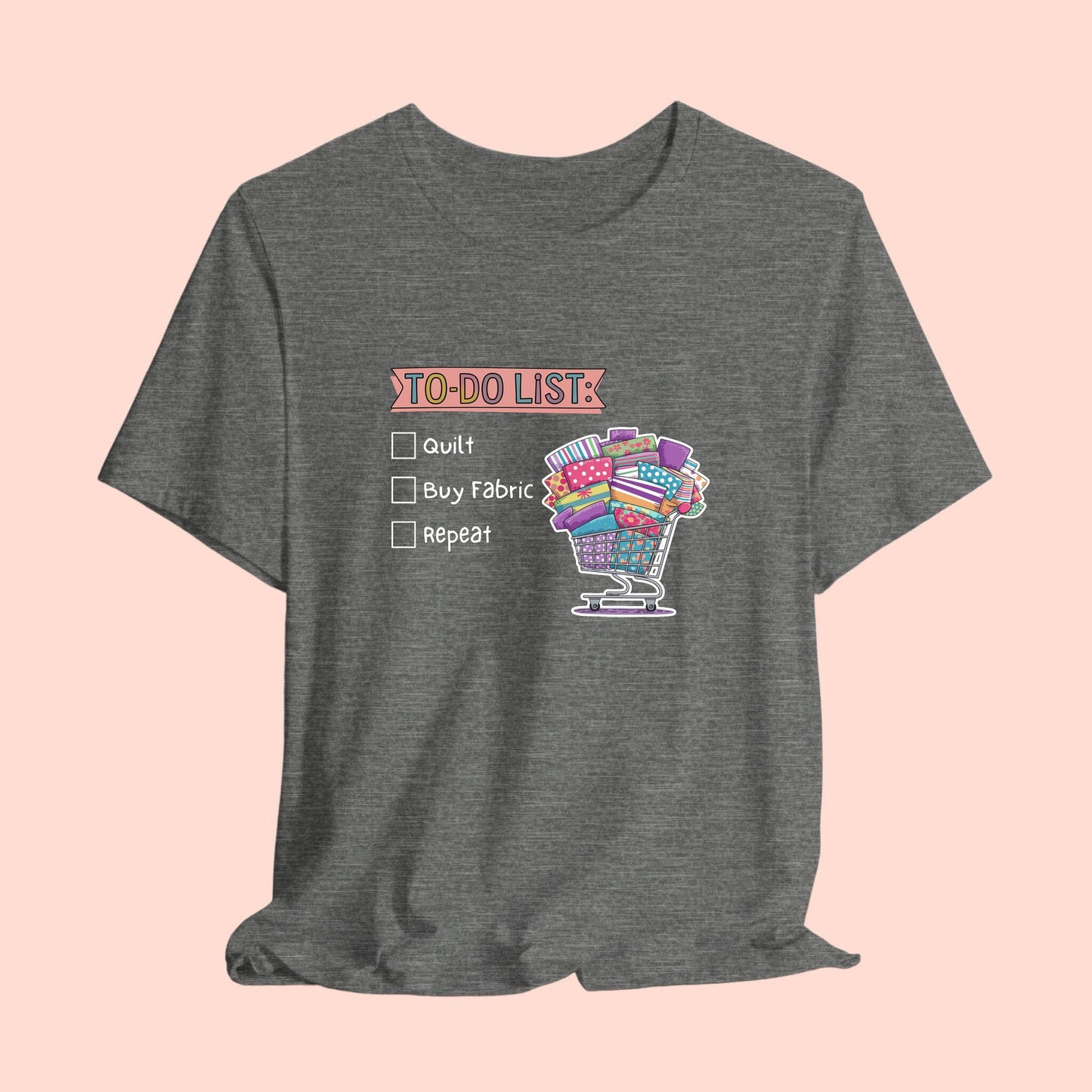 Quilting To-Do List T-Shirt – Funny Fabric Shopping Tee for Quilters & Sewists