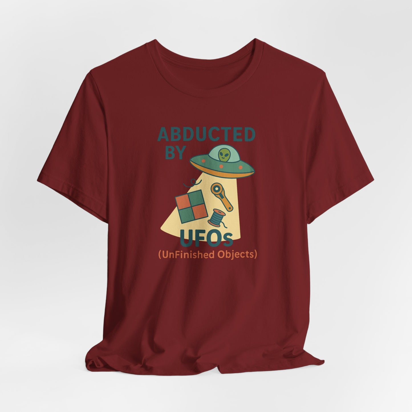 Abducted by UFOs (UnFinished Objects) – Funny Quilting T-Shirt for Makers