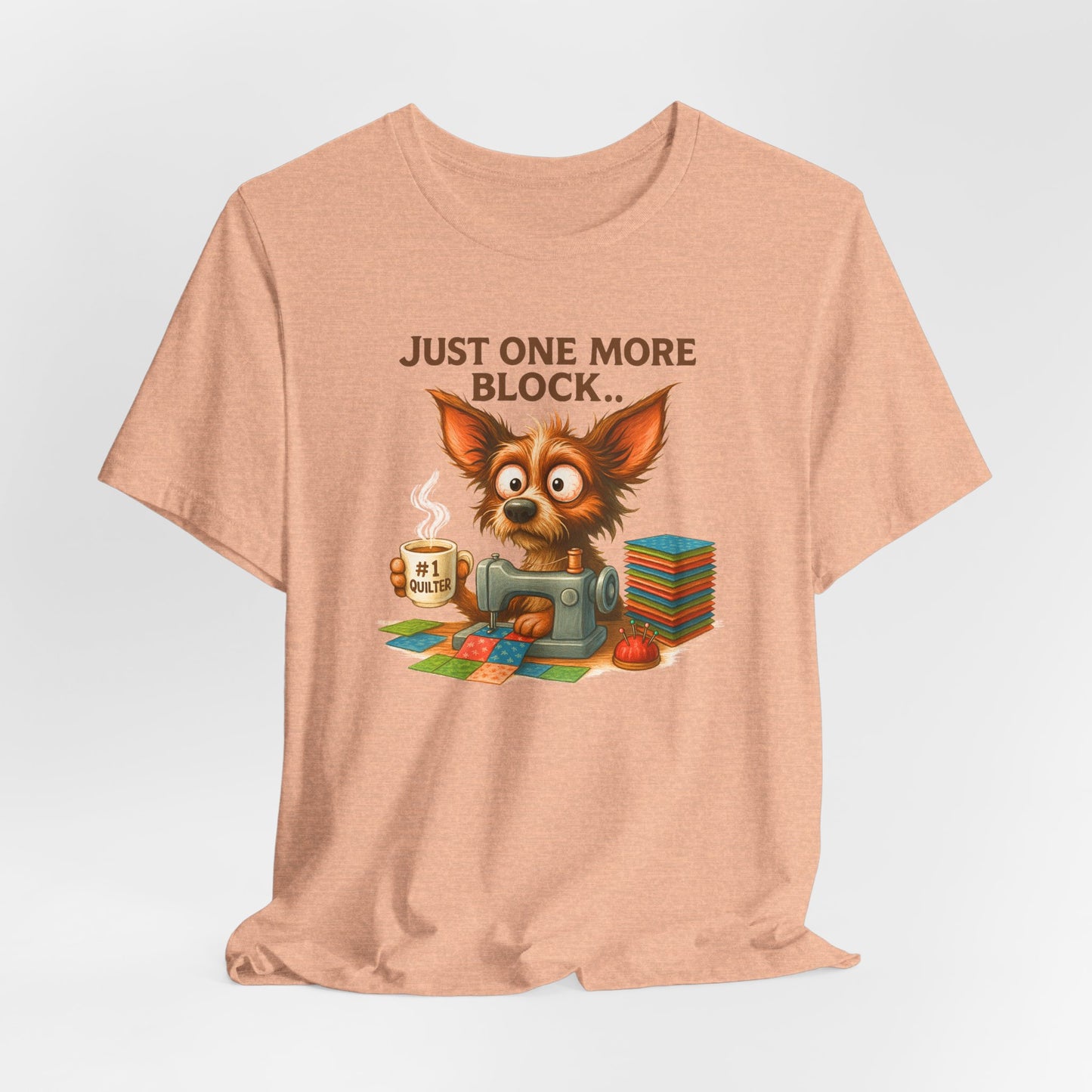 Just One More Block Quilting Dog T-Shirt | Funny Quilter Gift | Super Soft Bella+Canvas Tee