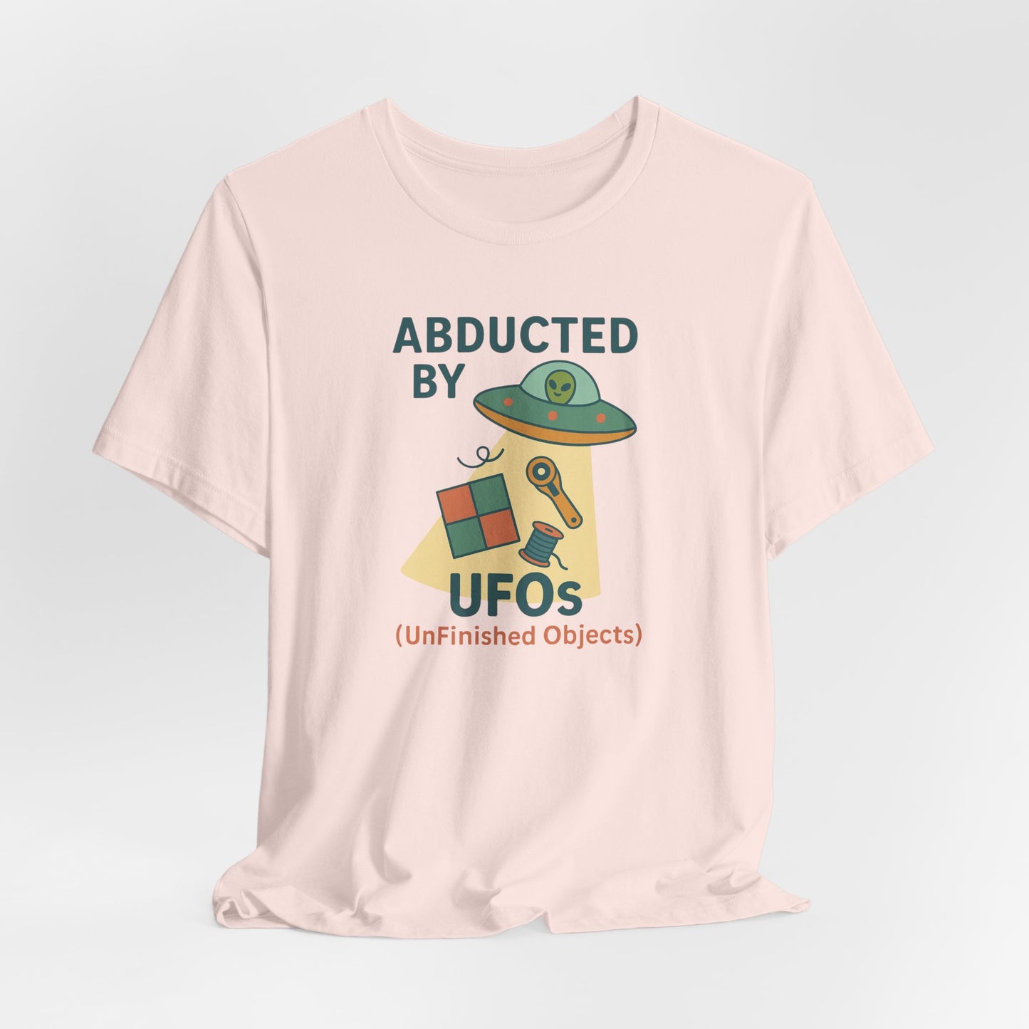 Abducted by UFOs (UnFinished Objects) – Funny Quilting T-Shirt for Makers