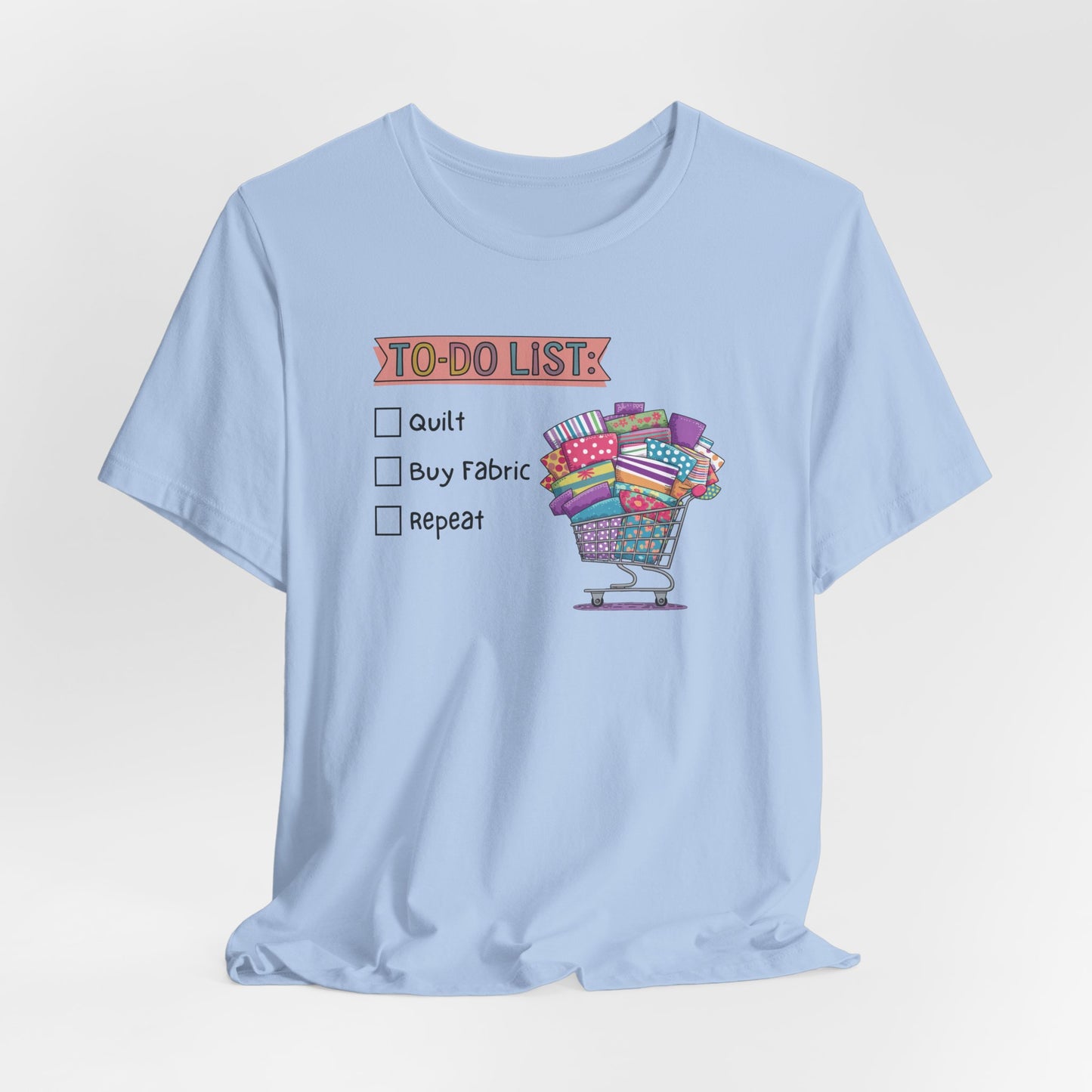 Quilting To-Do List T-Shirt – Funny Fabric Shopping Tee for Quilters & Sewists