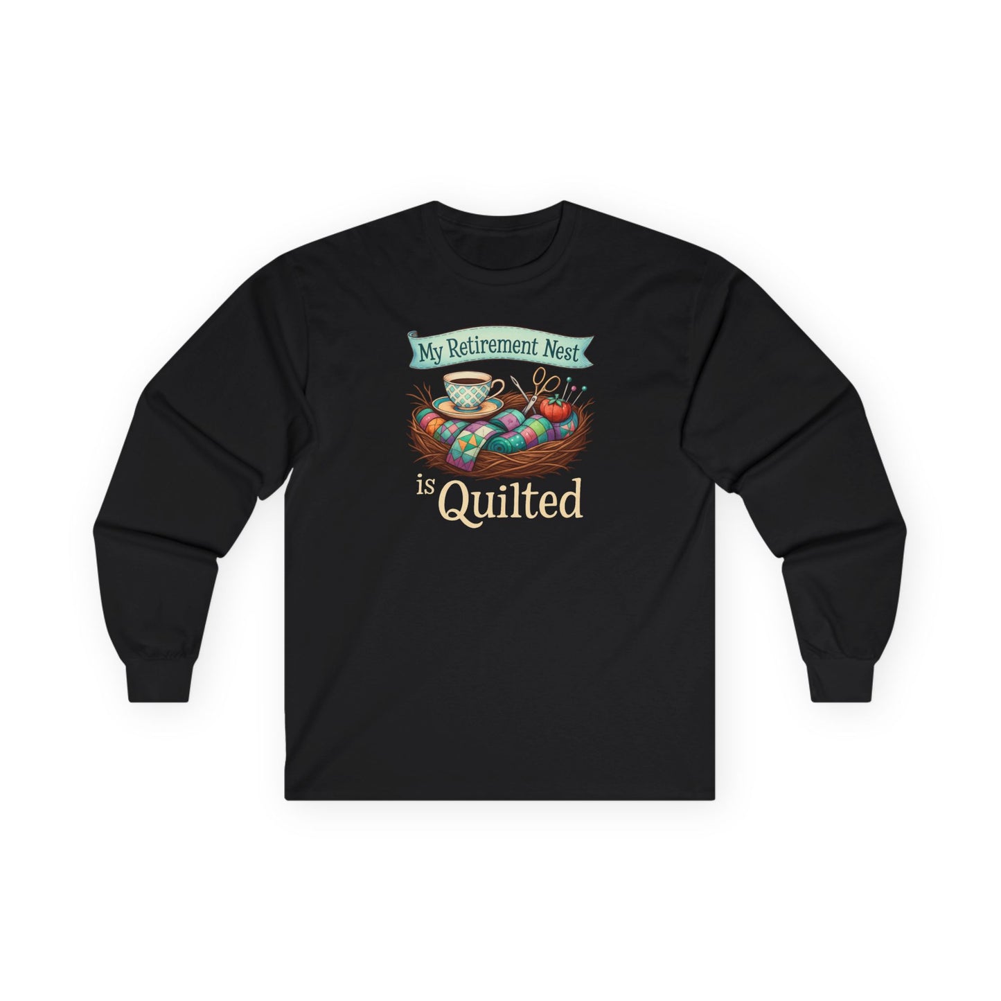 My Retirement Nest is Quilted Long Sleeve Shirt | Quilter’s Retirement Gift Tee
