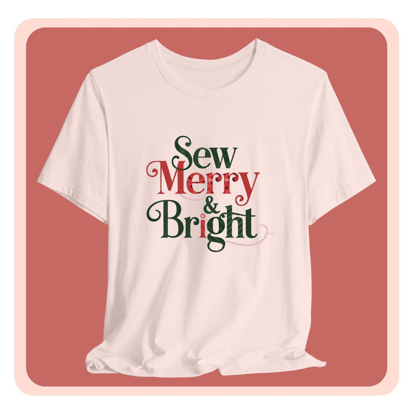A t-shirt with the phrase "Sew Merry & Bright," incorporating sewing-inspired elements and holiday-themed accents, such as stitching lines and festive patterns.