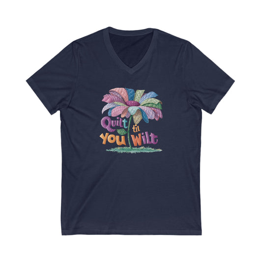Quilt ’til You Wilt V-Neck T-Shirt – Funny Floral Quilting Tee for Dedicated Stitchers