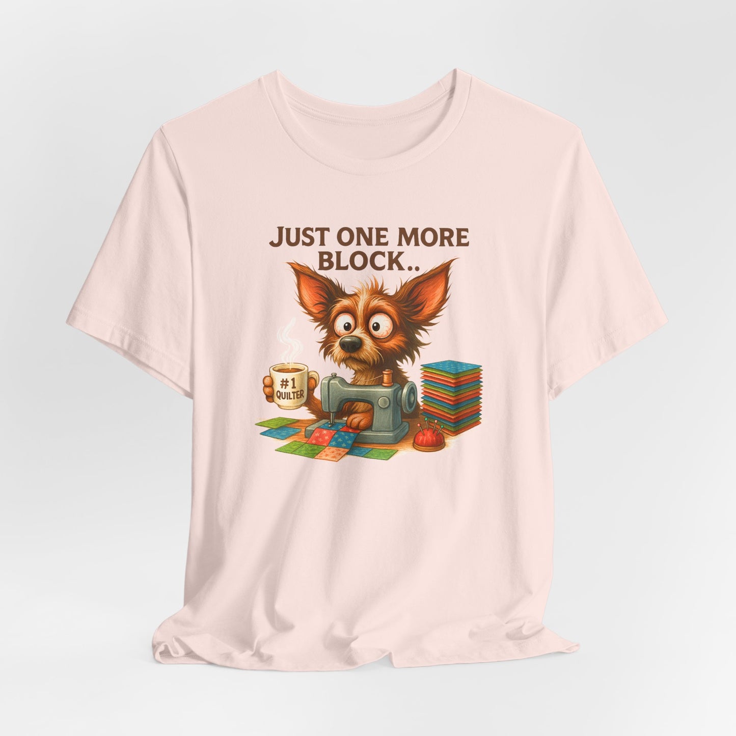 Just One More Block Quilting Dog T-Shirt | Funny Quilter Gift | Super Soft Bella+Canvas Tee