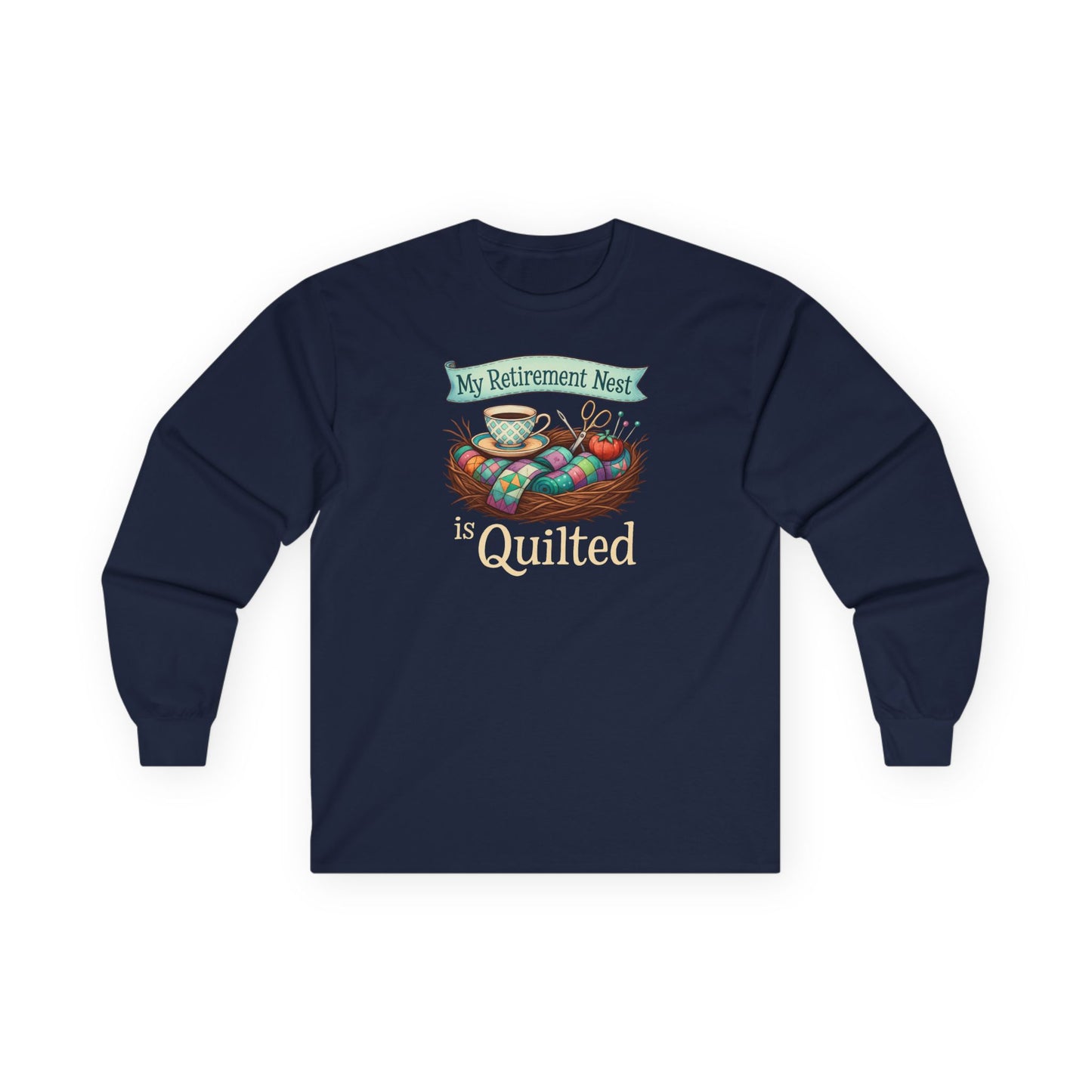My Retirement Nest is Quilted Long Sleeve Shirt | Quilter’s Retirement Gift Tee