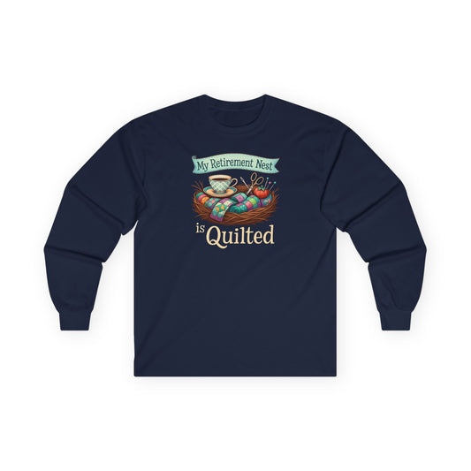 My Retirement Nest is Quilted Long Sleeve Shirt | Quilter’s Retirement Gift Tee