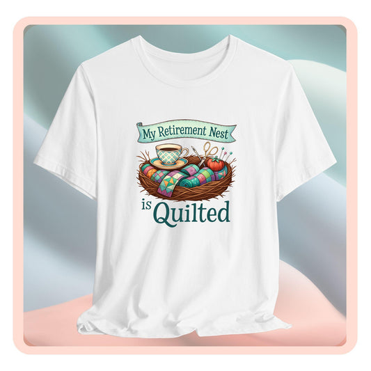 My Retirement Nest is Quilted – Cozy Quilting T-Shirt for Retired Stitchers