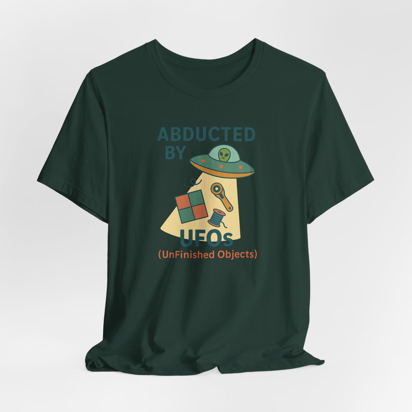 Abducted by UFOs (UnFinished Objects) – Funny Quilting T-Shirt for Makers