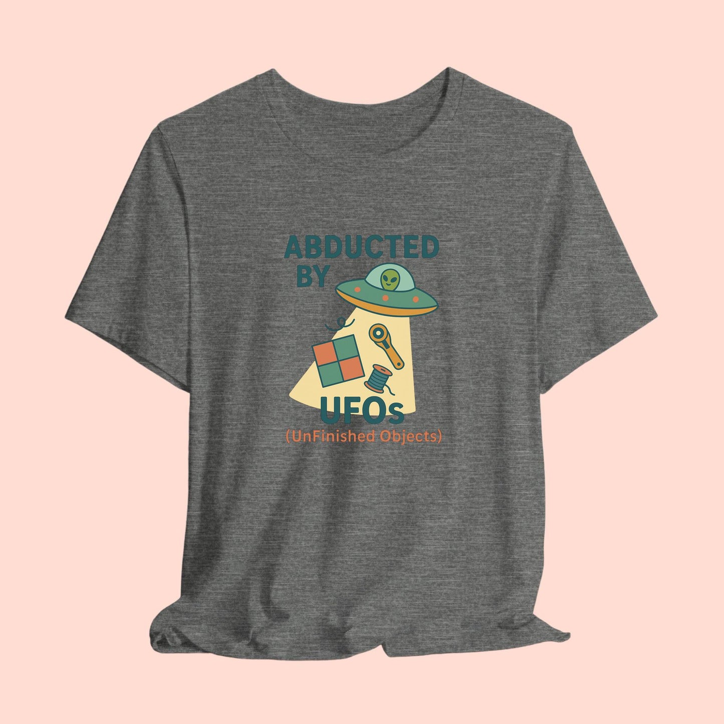 Abducted by UFOs (UnFinished Objects) – Funny Quilting T-Shirt for Makers