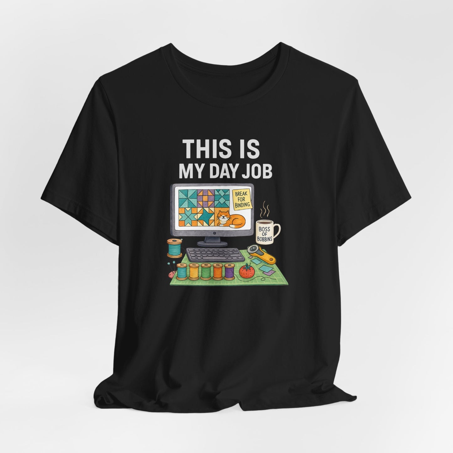 This Is My Day Job – Funny Quilting T-Shirt for Full-Time Stitchers