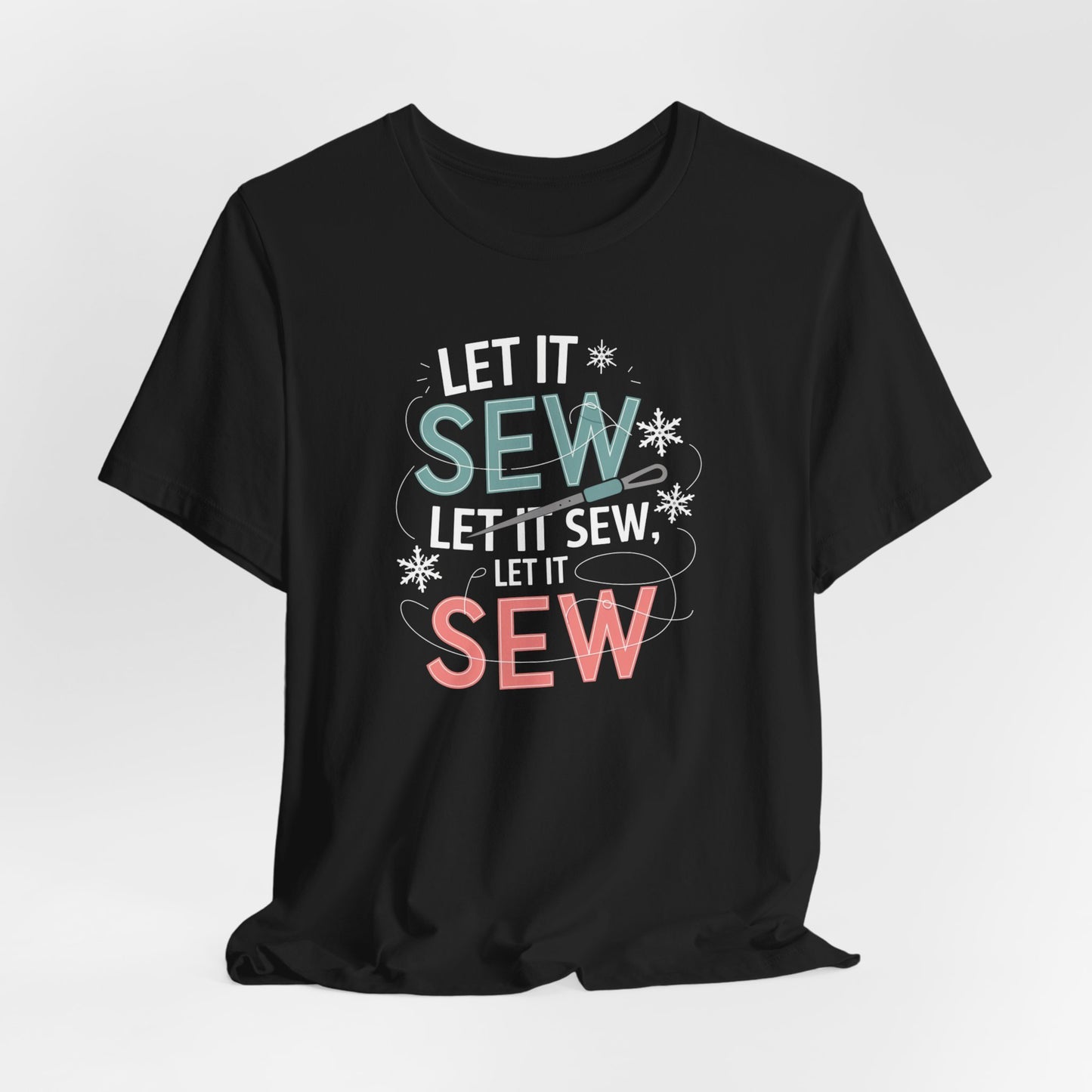 Let it Sew, Let it Sew, Let it Sew T-Shirt