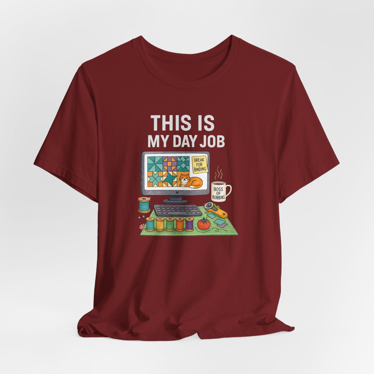This Is My Day Job – Funny Quilting T-Shirt for Full-Time Stitchers