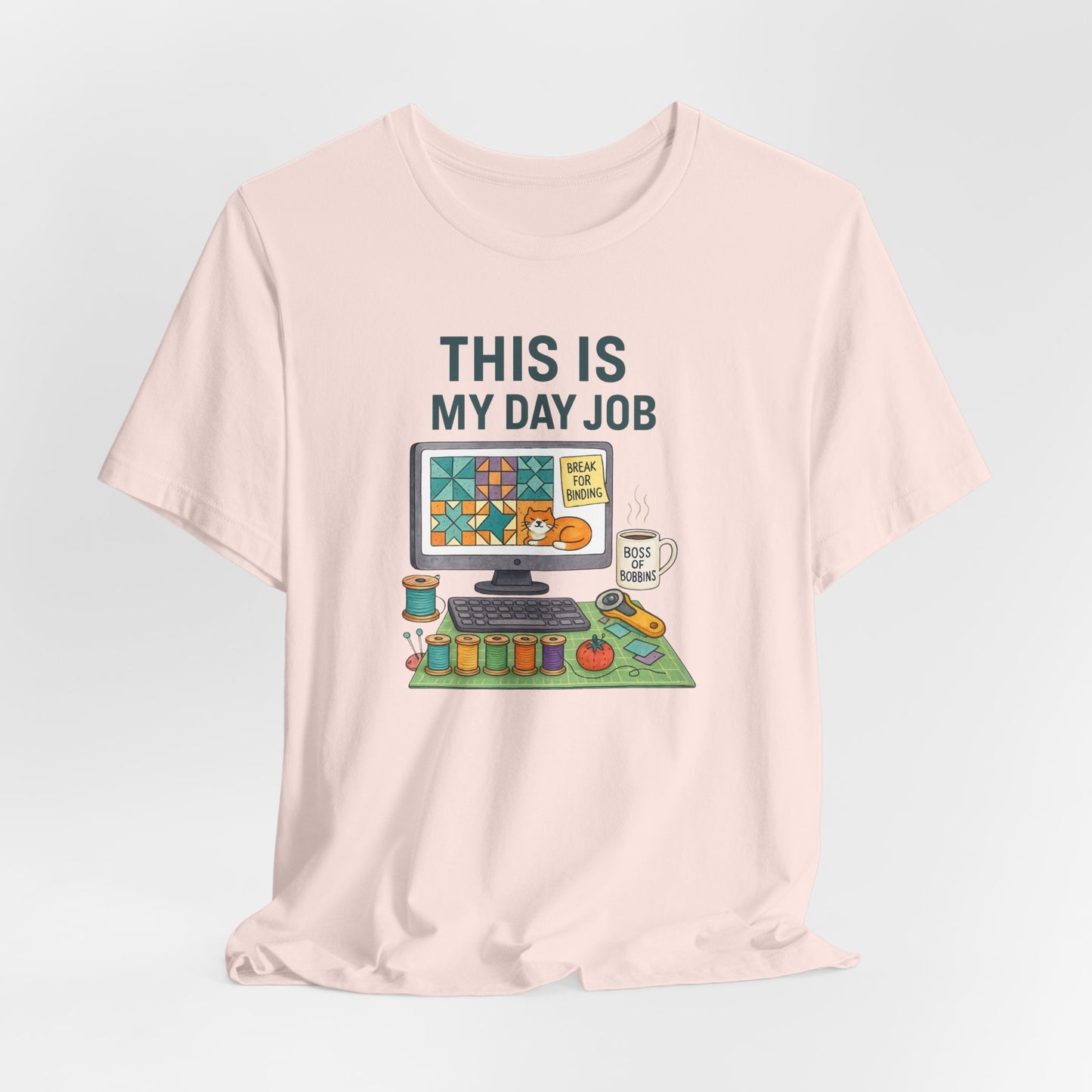 This Is My Day Job – Funny Quilting T-Shirt for Full-Time Stitchers