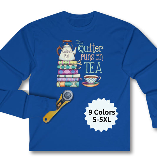 This Quilter Runs on Tea – Long Sleeve Quilting Shirt for Women | Quilter’s Fuel Gift Tee