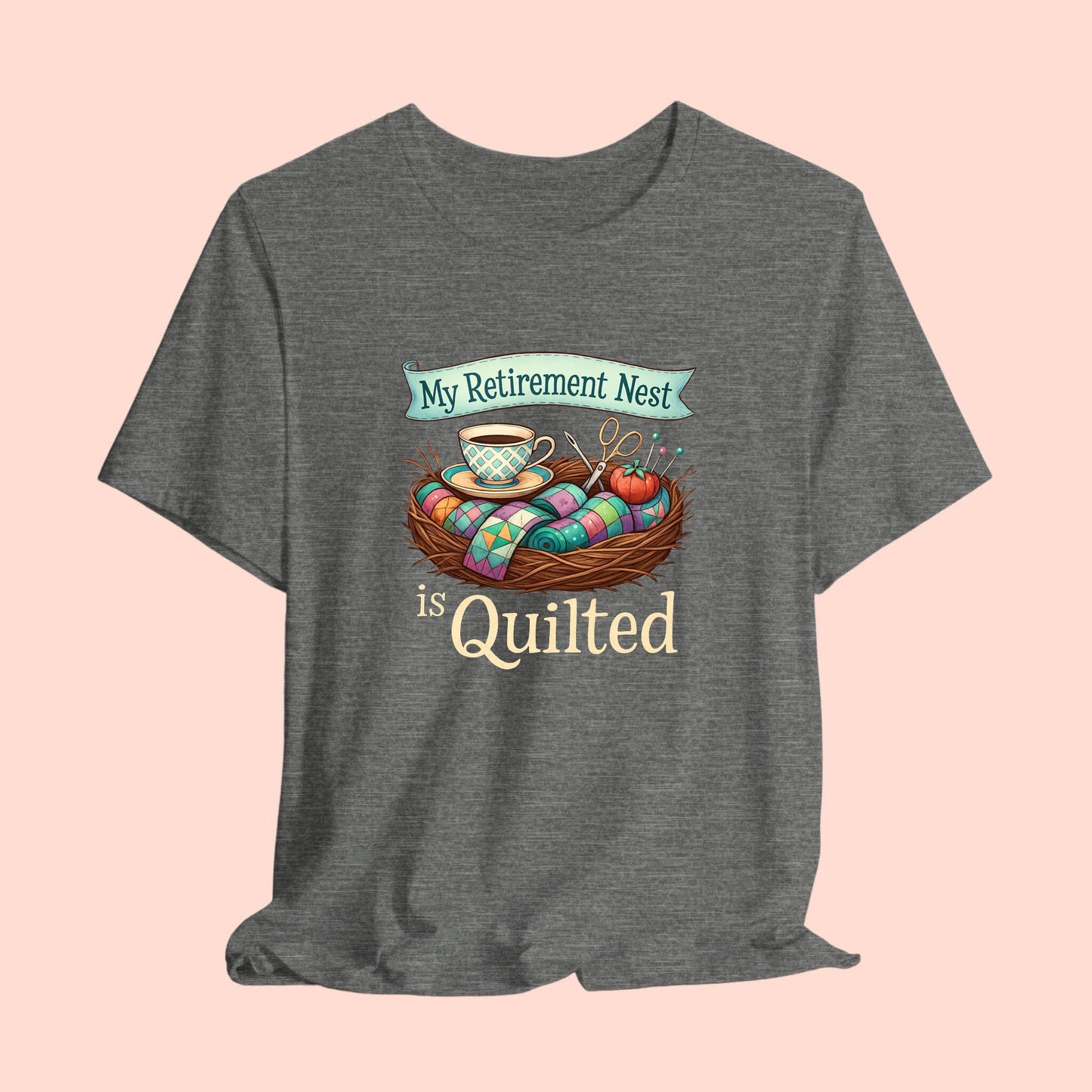 My Retirement Nest is Quilted – Cozy Quilting T-Shirt for Retired Stitchers