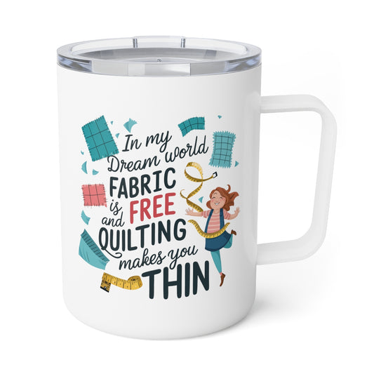 A White funny quilting-inspired Insulated Mug with the phrase Fabric is Free and Quilting Makes You Thin in a fun font with a cheerful quilter jumping for joy