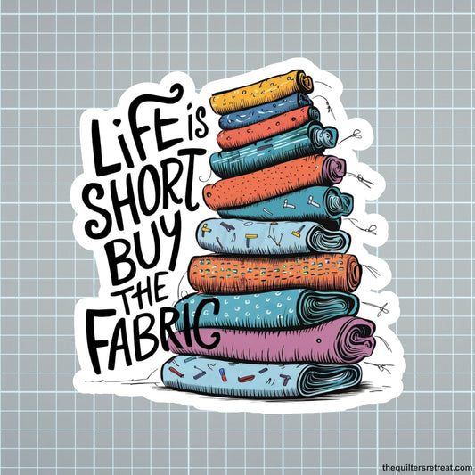 Life is Short, Buy the Fabric Vinyl Sticker