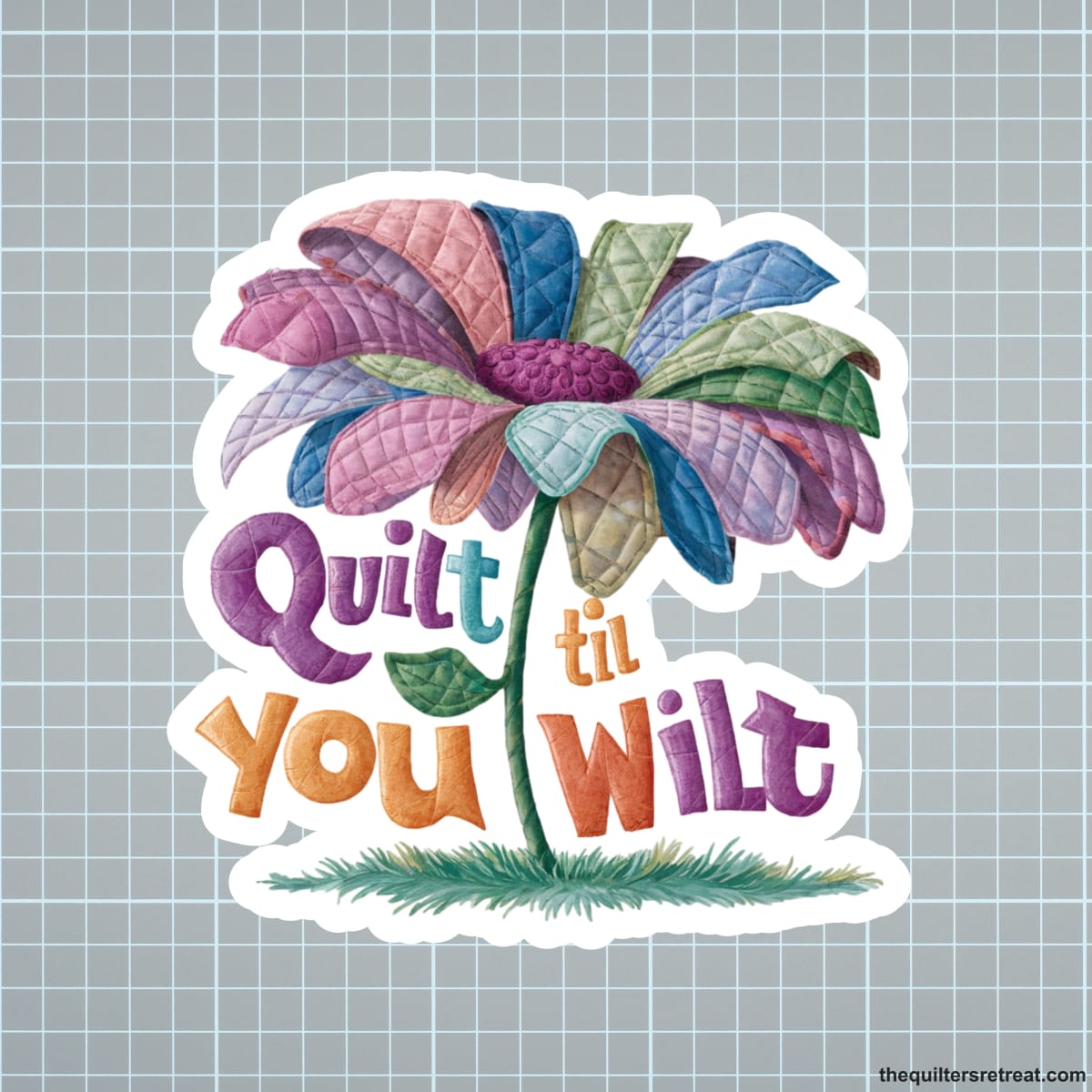Quilt Til You Wilt Vinyl Sticker
