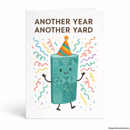 Another Year, Another Yard – Birthday Card for Fabric Lovers and Quilters