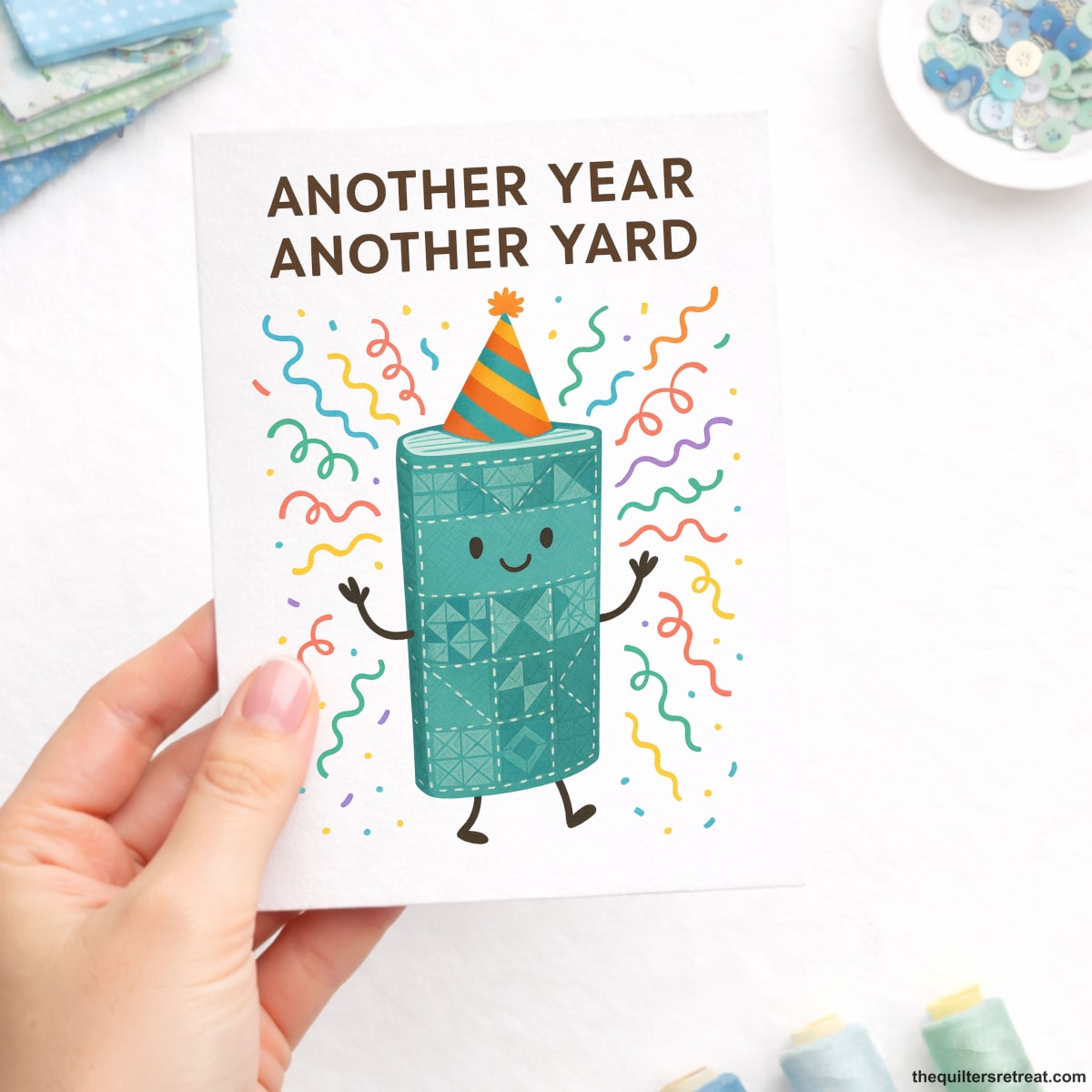 Another Year, Another Yard – Birthday Card for Fabric Lovers and Quilters