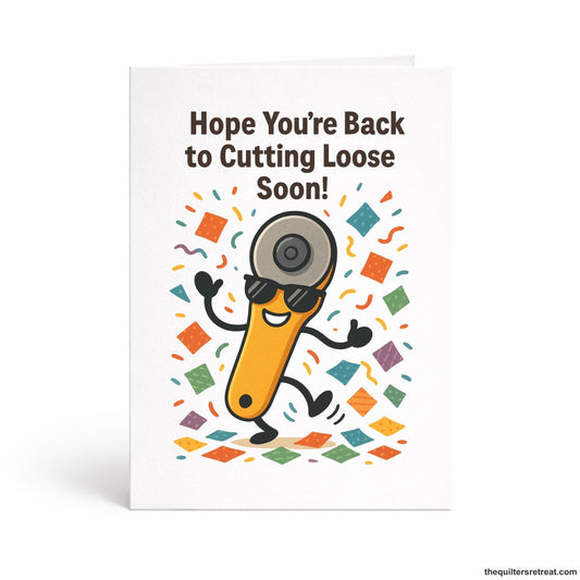 Hope You’re Back to Cutting Loose Soon – Funny Quilting Get Well Card