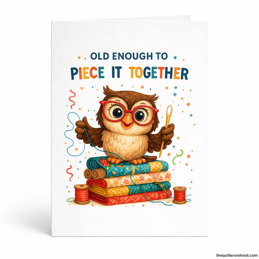 Old Enough to Piece It Together – Funny Quilting Birthday Card for Quilters