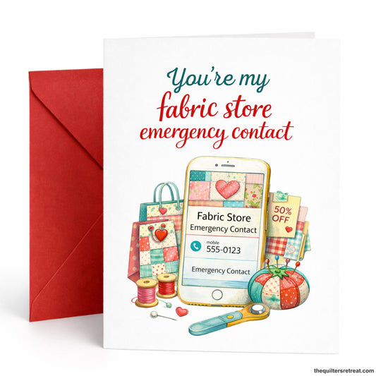 You’re My Fabric Store Emergency Contact – Funny Quilting Galentine / Valentine / Friendship Card for Quilters
