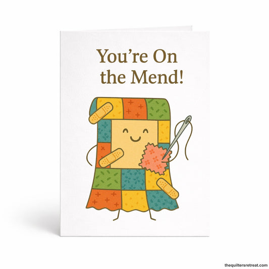 You’re On the Mend – Quilting Get Well Card for Fabric Lovers