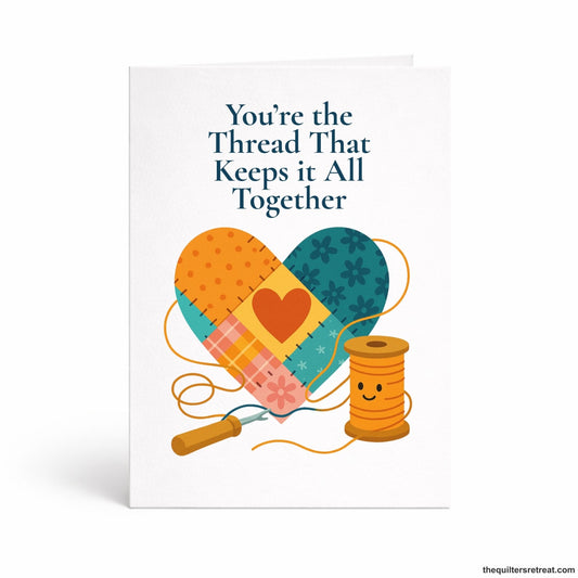 You’re the Thread That Keeps It All Together – Quilting Thank You Card for Quilters and Sewing Friends