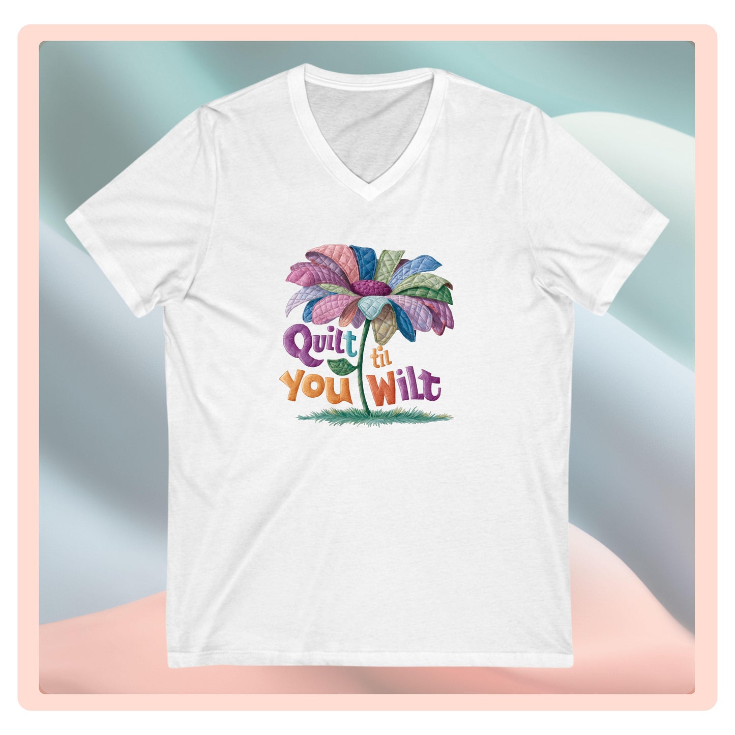 Quilt ’til You Wilt V-Neck T-Shirt – Funny Floral Quilting Tee for Dedicated Stitchers