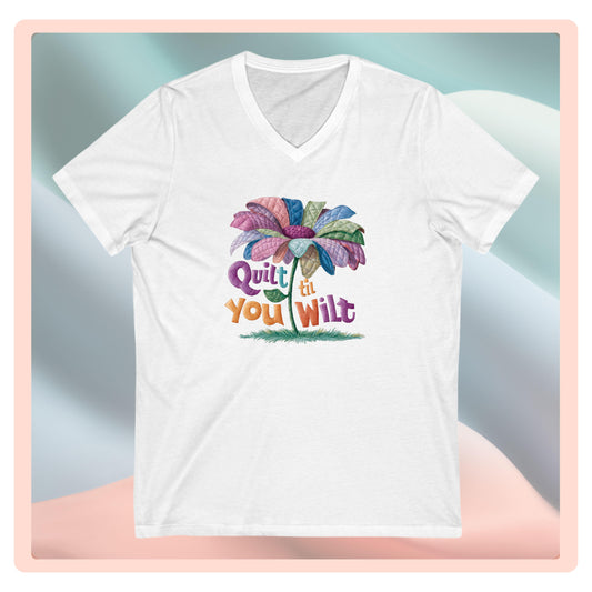 Quilt ’til You Wilt V-Neck T-Shirt – Funny Floral Quilting Tee for Dedicated Stitchers