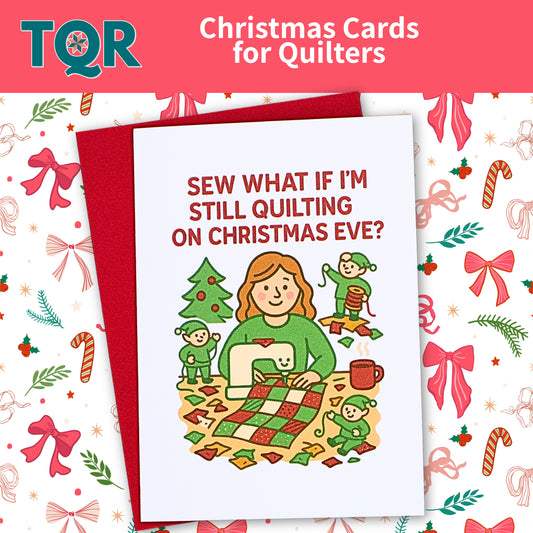 Sew What If I’m Still Quilting on Christmas Eve – Funny Quilting Holiday Card
