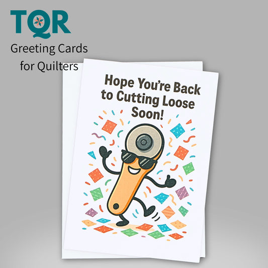 Hope You’re Back to Cutting Loose Soon – Funny Quilting Get Well Card