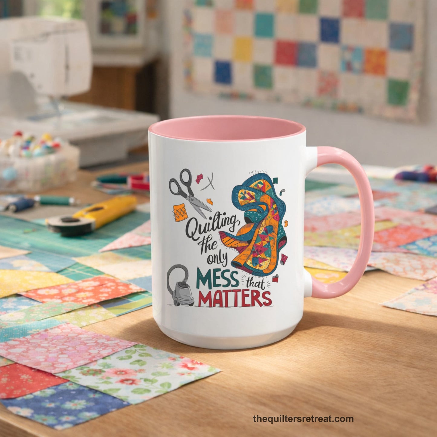 A Self-Fulfilled Accent Mug with a quilting tools and patchwork pieces with bold "Quilting, the only mess that matters" text
