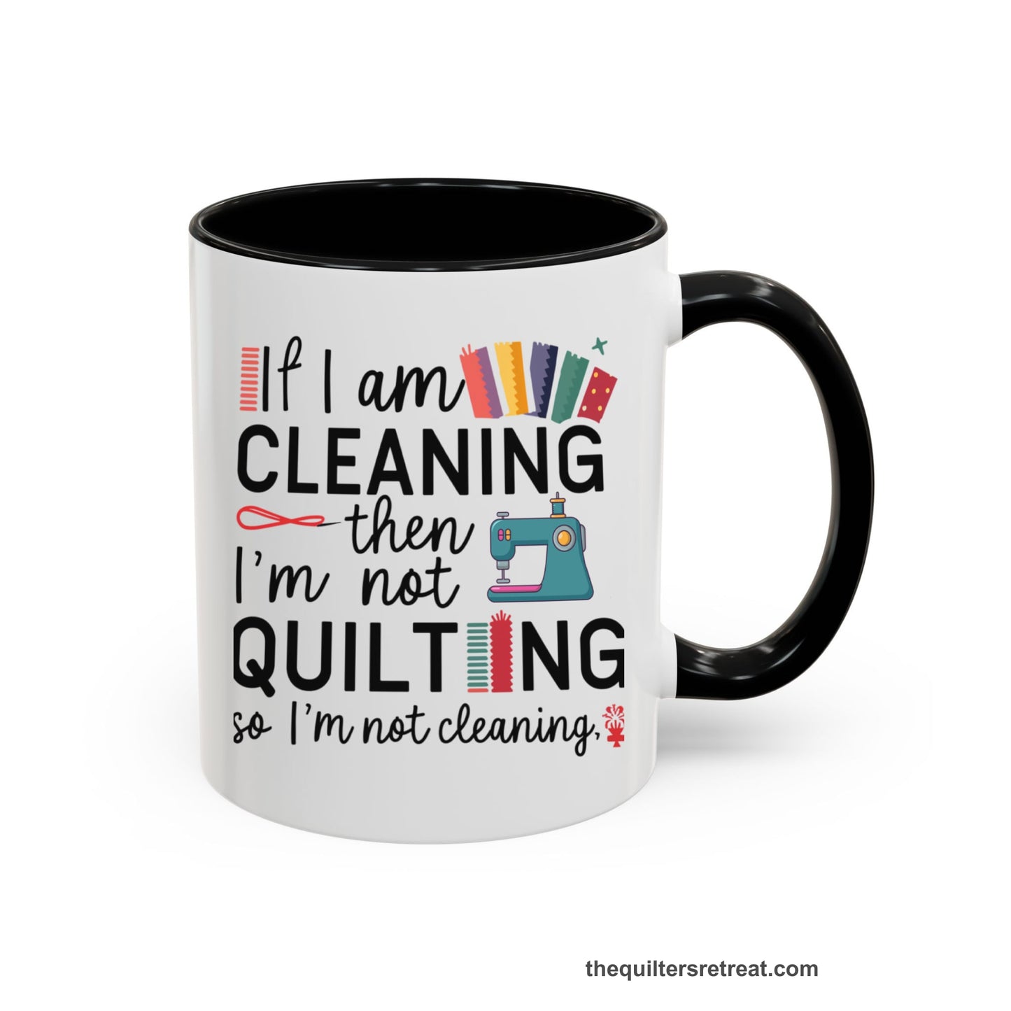 A Black Self-Fulfilled Accent Mug with a If I am cleaning then I'm not quilting text with sewing machine and fabric graphics