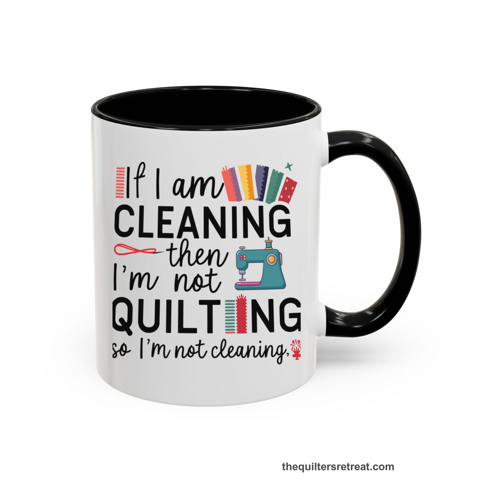 A Black Self-Fulfilled Accent Mug with a If I am cleaning then I'm not quilting text with sewing machine and fabric graphics