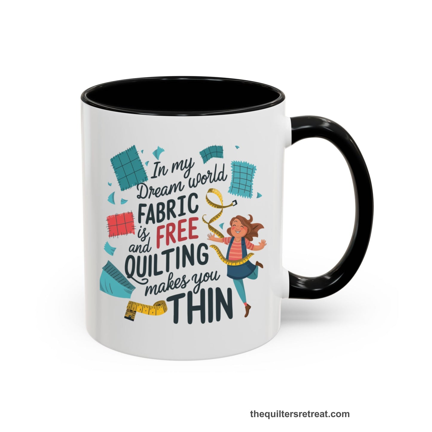 A Black Accent Ceramic Mug featuring Fabric is Free and Quilting Makes You Thin design with a cheerful quilter jumping for joy