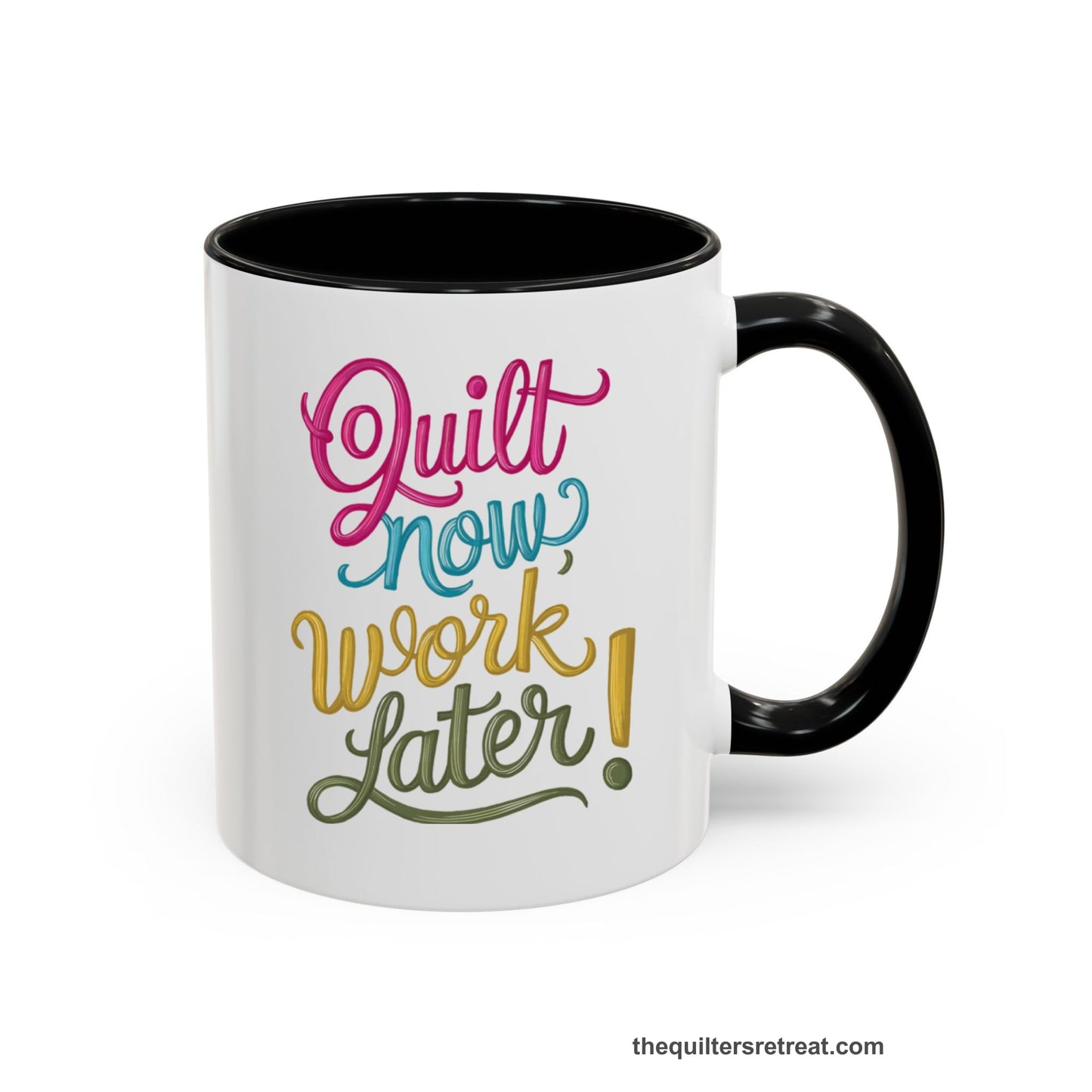 A Black Accent Ceramic Mug featuring Quilt Now Work Later design in playful, cursive lettering