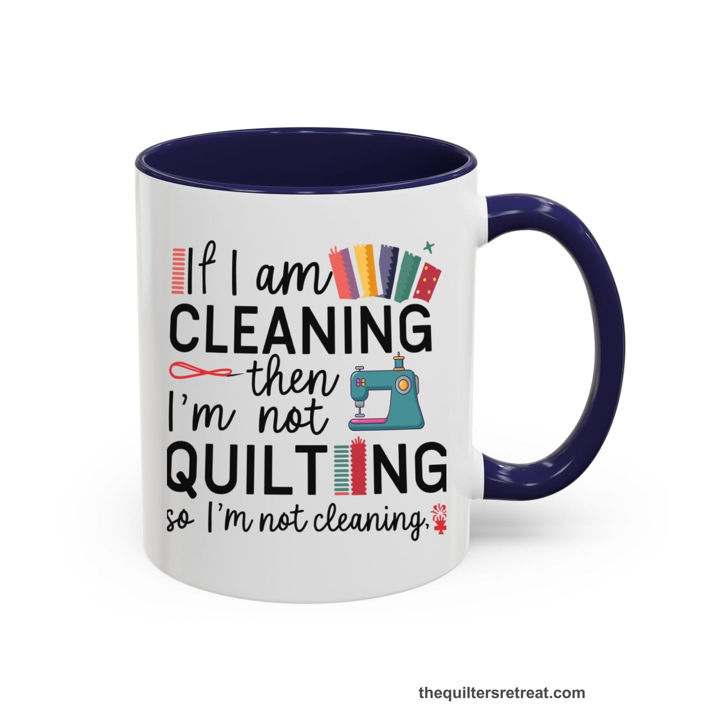 A Navy Self-Fulfilled Accent Mug with a If I am cleaning then I'm not quilting text with sewing machine and fabric graphics