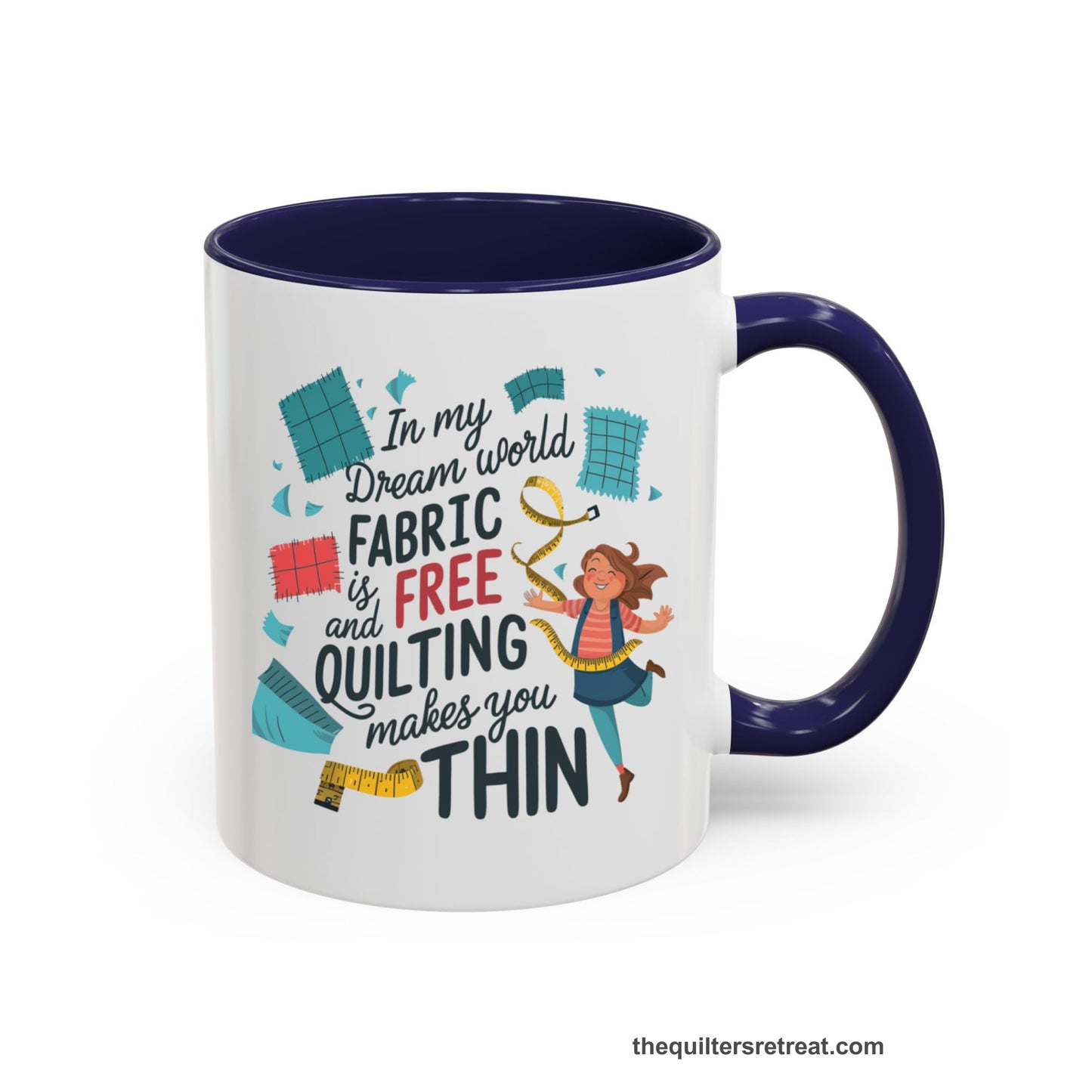 A Navy Accent Ceramic Mug featuring Fabric is Free and Quilting Makes You Thin design with a cheerful quilter jumping for joy