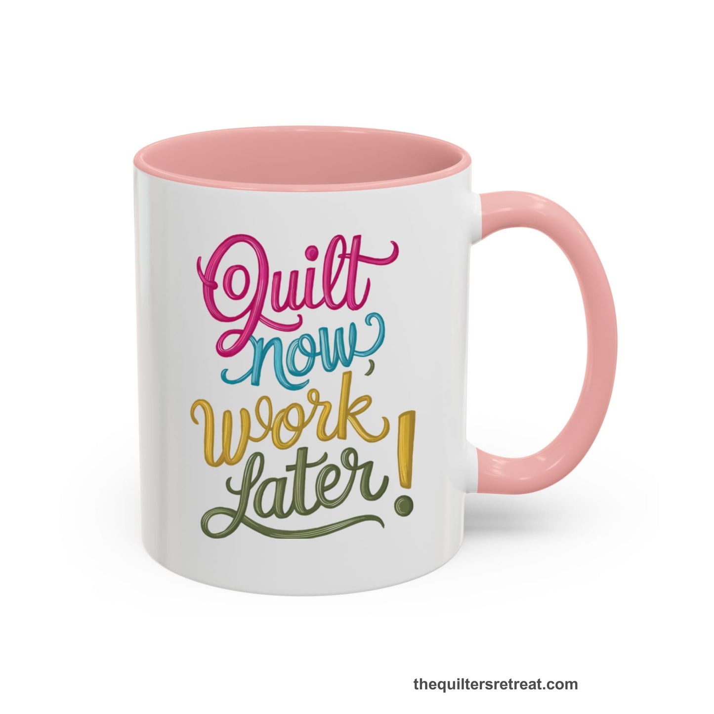 A Pink Accent Ceramic Mug featuring Quilt Now Work Later design in playful, cursive lettering