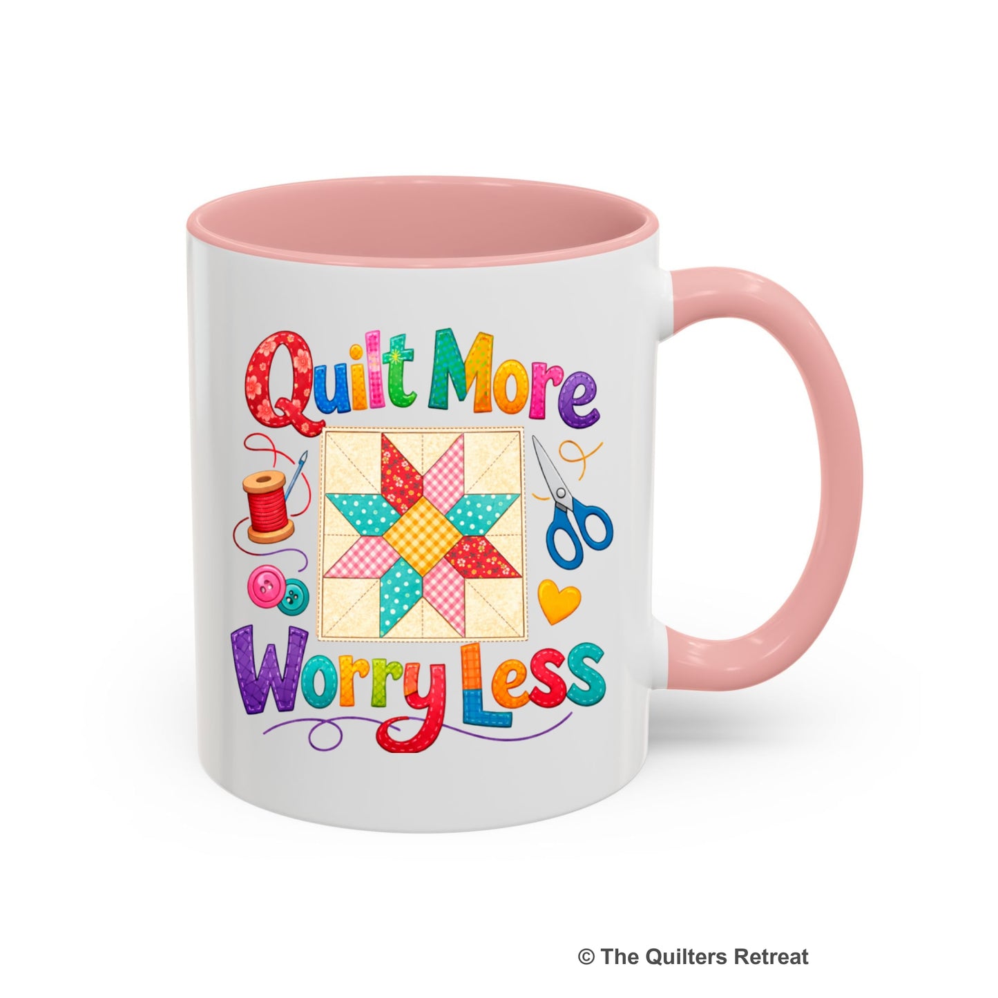 A Pink Self-Fulfilled Ceramic Accent Mug with a Colorful patchwork star and sewing tools, cheerful "Quilt More Worry Less" text.