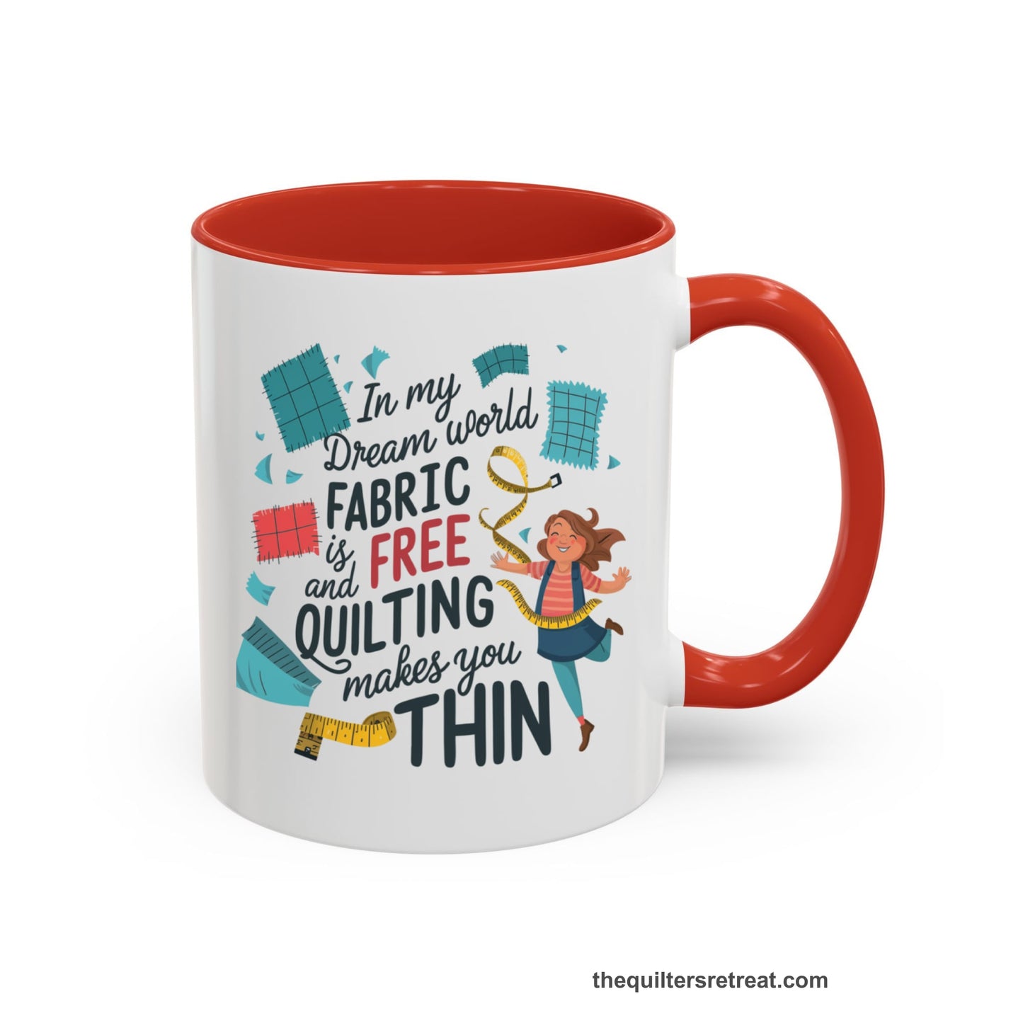 A Red Accent Ceramic Mug featuring Fabric is Free and Quilting Makes You Thin design with a cheerful quilter jumping for joy