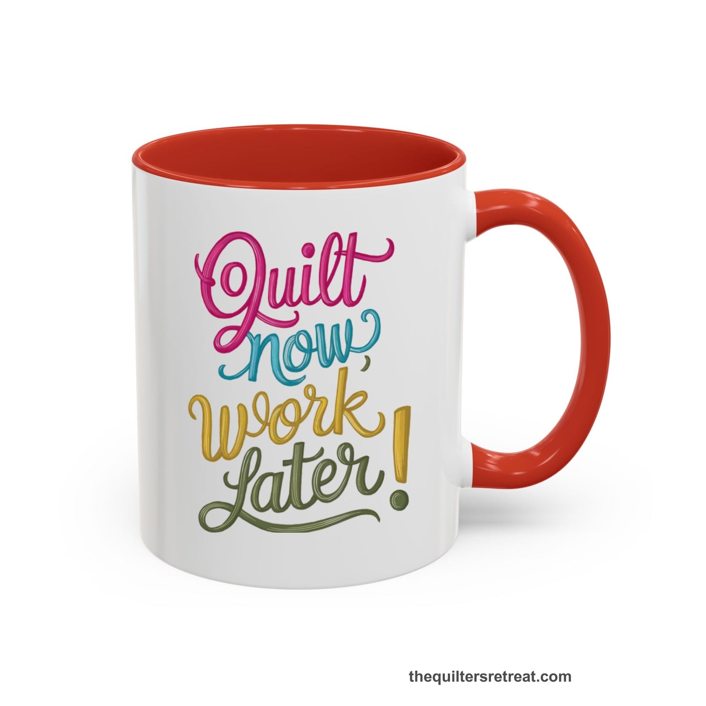 A Red Accent Ceramic Mug featuring Quilt Now Work Later design in playful, cursive lettering