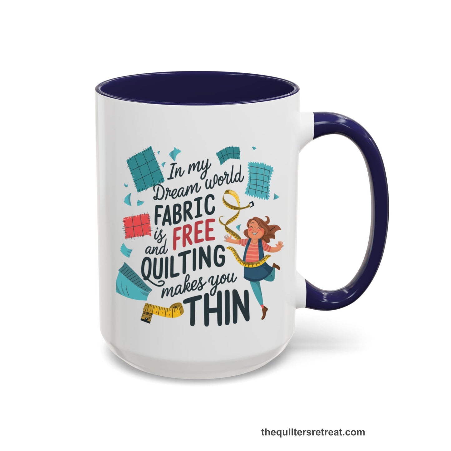 A Navy Accent Ceramic Mug featuring Fabric is Free and Quilting Makes You Thin design with a cheerful quilter jumping for joy