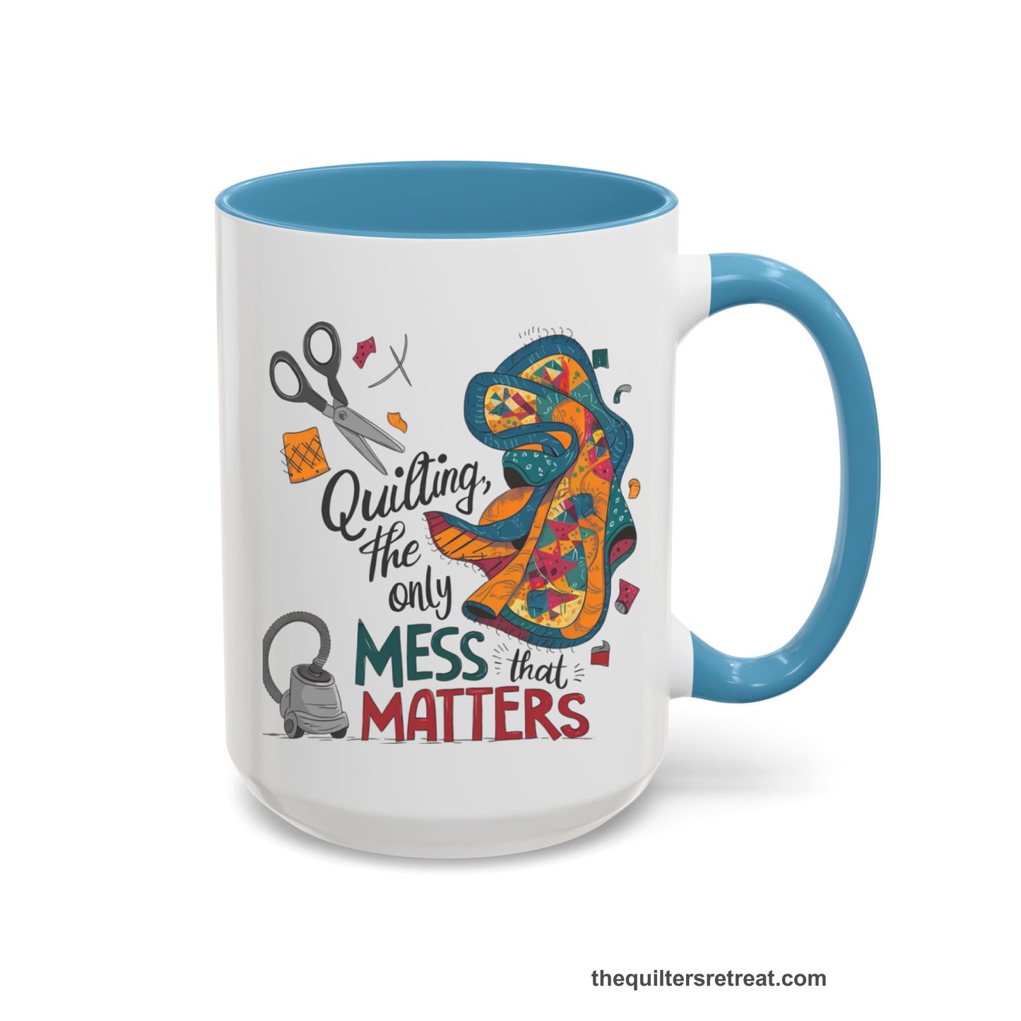 A Light Blue Self-Fulfilled Accent Mug with a quilting tools and patchwork pieces with bold "Quilting, the only mess that matters" text
