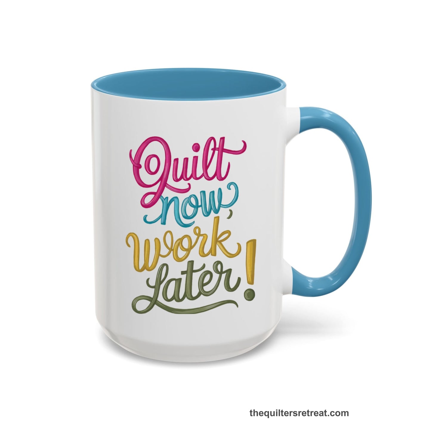 A Light Blue Accent Ceramic Mug featuring Quilt Now Work Later design in playful, cursive lettering