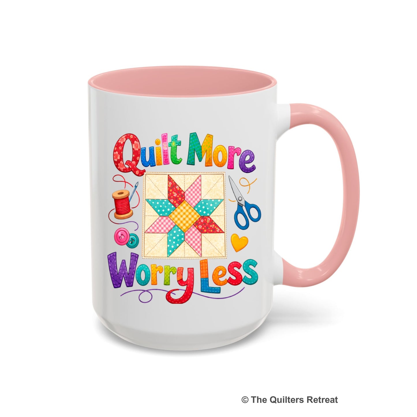 A Pink Self-Fulfilled Ceramic Accent Mug with a Colorful patchwork star and sewing tools, cheerful "Quilt More Worry Less" text.